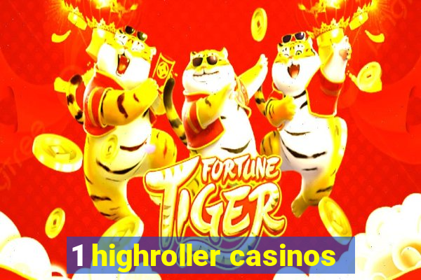 1 highroller casinos